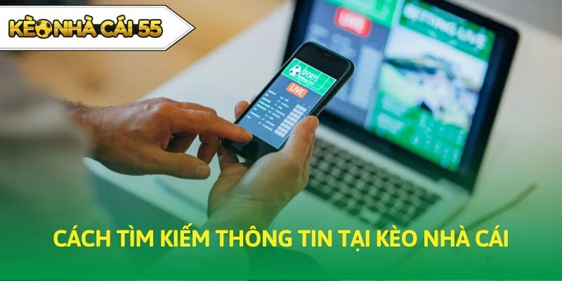 Cách tìm kiếm thông tin tại Kèo Nhà Cái