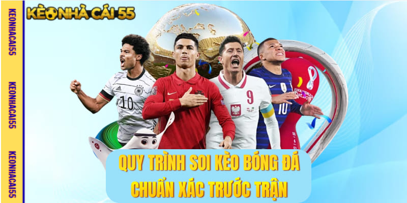 Quy trình soi kèo bóng đá chuẩn xác trước trận