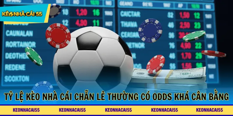 Tỷ lệ kèo nhà cái chẵn lẻ thường có odds khá cân bằng